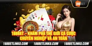 188BET – Khám phá thế giới cá cược chuyên nghiệp và an toàn